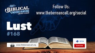 Get Biblical Understanding #168 - Lust