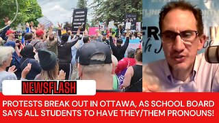 NEWSFLASH: Protests in Ottawa. THEY/THEM Pronouns now PERMANENT for Schools!