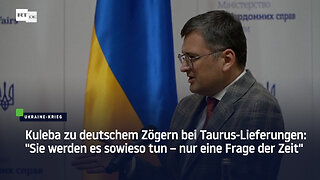 Kuleba zu deutschem Zögern bei Taurus-Lieferungen