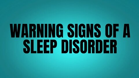 Warning Signs Of A Sleep Disorder