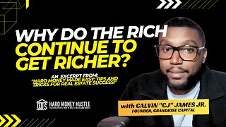 Why Do The Rich Continue To Get Richer? | Hard Money Hustle