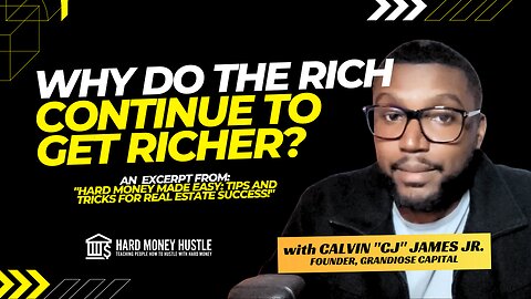 Why Do The Rich Continue To Get Richer? | Hard Money Hustle