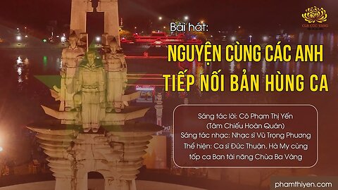 Bài hát Nguyện cùng các anh tiếp nối bản hùng ca Phật tử Phạm Thị Yến (Tâm Chiếu Hoàn Quán)