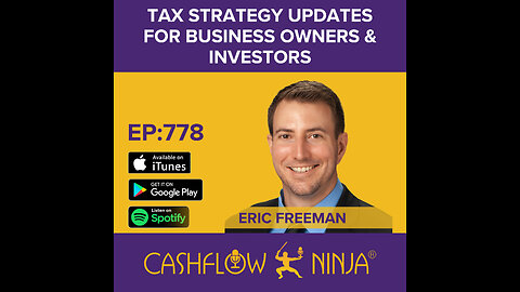 Eric Freeman Shares Tax Strategy Updates For Business Owners & Investors