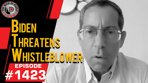 Biden Threatens Whistleblower | Nick Di Paolo Show #1423