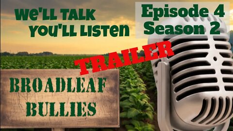 Broadleaf Bullies Episode 4 Season 2 Trailer | 2021 Cigar Prop