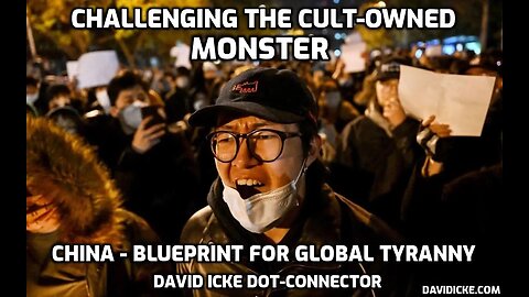 Challenging the Cult-Owned MONSTER: China - Blueprint For Global Tyranny - David Icke Videocast