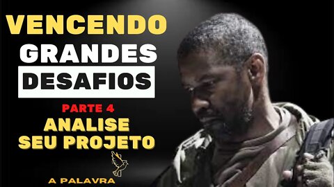 VENCENDO DESAFIOS - PT 4 | ANALISE SEU PROJETO [PREGAÇÃO MOTIVACIONAL]