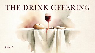 The Drink Offering - A Foundation - Part 1