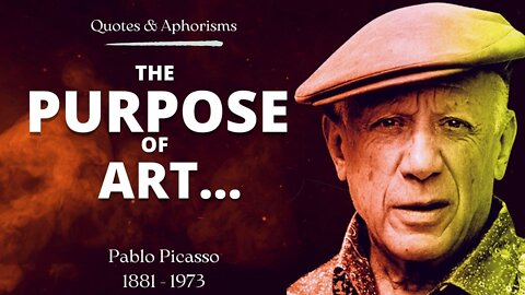 Best Quotes of Pablo Picasso Wise Sayings & Quotes of History The Purpose of Art is...