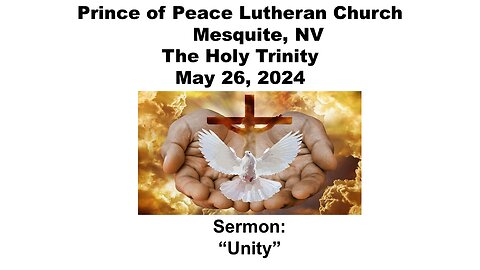 5-26-24 The Holy Trinity - Prince of Peace Lutheran - Mesquite NV - Part 1