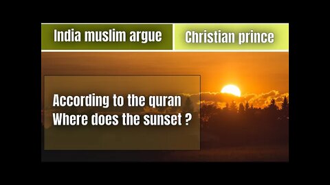 Indian Muslim argue with Chris prince - Where does the sunset?