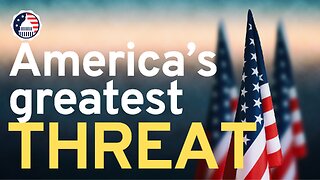 America's Greatest Threat