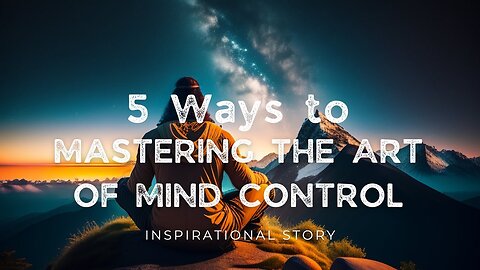 Mastering the Art of Mind Control - A Zen Story to Control Your Mind |5 ways to control mind