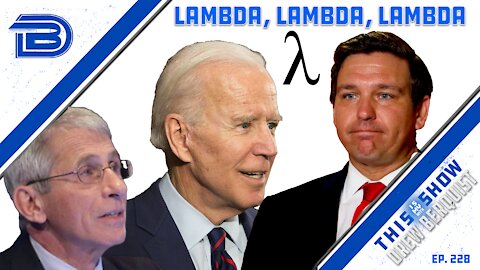 New Studies Suggest Lambda Variant May Be Resistant To Vaccine | DeSantis Torches Biden | Ep 228
