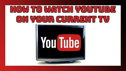 How To Watch Youtube On Your Current TV