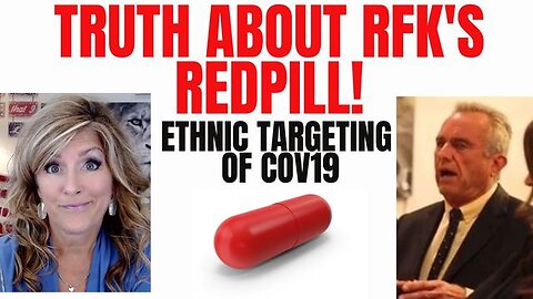 TRUTH ABOUT RFK REDPILL - ETHNIC TARGETING COV19 7-18-23 - TRUMP NEWS