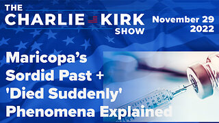 Maricopa’s Sordid Past + 'Died Suddenly' Phenomena Explained | The Charlie Kirk Show LIVE 11.30.22