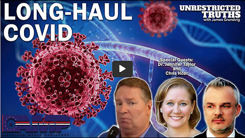 Long-Haul Covid with Dr. Jennifer Taylor and Chris Hoar | Unrestricted Truths Ep. 233