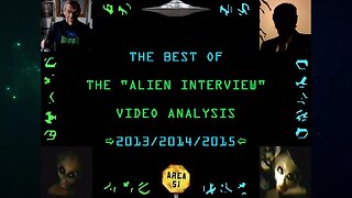 The Best Of The "Alien Interview" Video Analysis 2013/2014/2015 (2021 Compilation)
