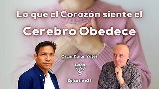 Lo que el Corazón siente el Cerebro Obedece con Óscar Durán Yates