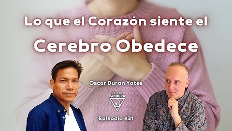 Lo que el Corazón siente el Cerebro Obedece con Óscar Durán Yates