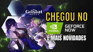 GENSHIN IMPACT CHEGANDO no GEFORCE NOW e MAIS NOVIDADES..