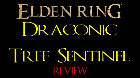 Elden Ring - Draconic Tree Sentinel - Review