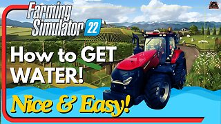 How to get WATER - Nice and Easy Farming Simulator 22