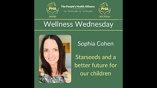 Wellness Wednesday with Sophia Cohen ~ Starseeds Wisdom & Non-Toxic Living