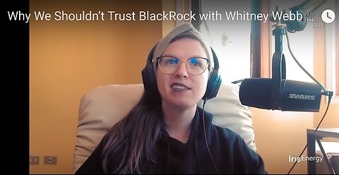 BEWARE of BlackRock: Whitney Webb. Tokenization, Global Ledger, Digital ID Move 2-14-2024