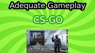 CS-GO Adequate Gameplay