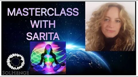 MASTERCLASS WITH SARITA (Q&A session, heart /brain coherence technique and new earth meditation)