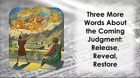 Three more words God gave me about the coming judgement and justice: release, reveal and restore.