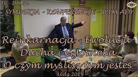 REINKARNACJA I EWOLUCJA Ducha i Duszy Człowieka "O czym myślisz tym jesteś" 2019©TV IMAGOKaczorowski