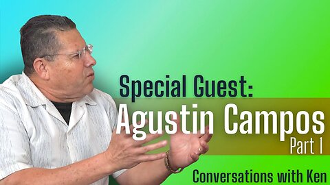 Pastor Agustin Campos - Part 1 - Christian Podcast Interview - Conversations with Ken