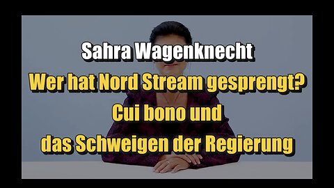 🟥 Sarah Wagenknecht: Wer hat Nord Stream gesprengt? (21.09.2023)