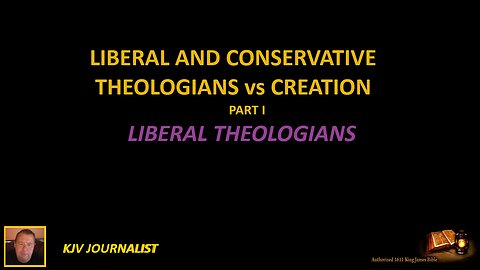 LIBERAL AND CONSERVATIVE THEOLOGIANS vs CREATION -LIBERAL THEOLOGIANS-PART I