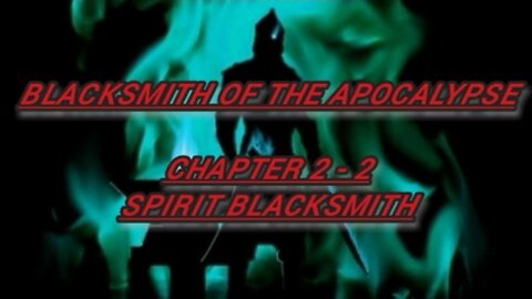 Audiobook Novel Blacksmith of the Apocalypse - Chapter 2 - 2. Spirit Blacksmith