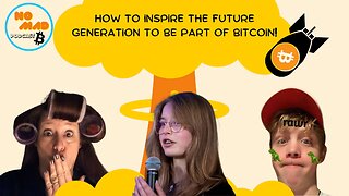 How to inspire the future generation to be part of Bitcoin!