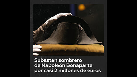 Subastan un sombrero de Napoleón por casi 2 millones de euros