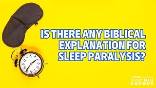 Is There any Biblical Explanation for Sleep Paralysis?