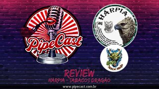 Review do Hárpia do Tabacos Dragão - PipeCast Plus