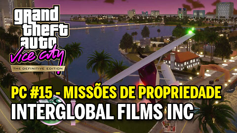 GTA Vice City The Definitive Edition (PC) - #15 MISSÕES DE PROPRIEDADE - Interglobal Films Inc.