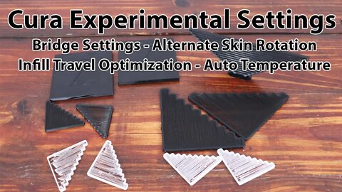 Cura Experimental Settings - Bridging, Alternate Skin, Infill Travel Optimization