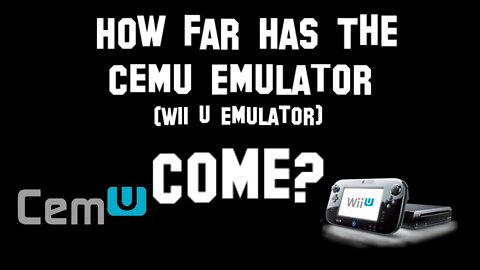 How Far Has The CEMU Emulator (Wii U Emulator) Come?