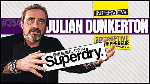 Julian Dunkerton talks on how he Built Superdry, his Brexit Views and Loyalty
