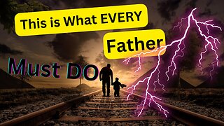 Learn -- What Father Must DO