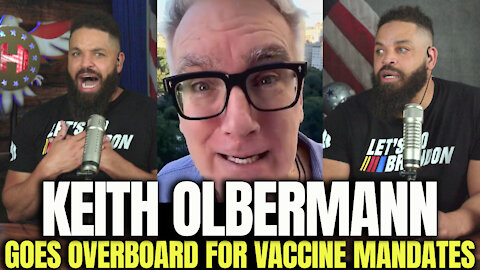 Keith Olbermann Goes Overboard For Vaccine Mandates