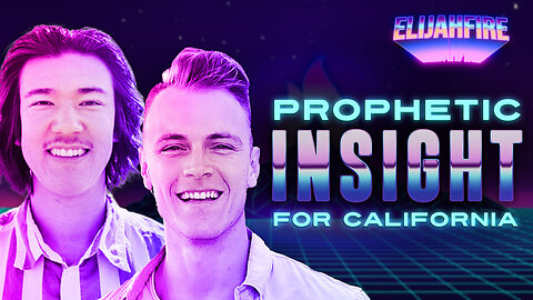 “PROPHETIC INSIGHT FOR CALIFORNIA” ElijahFire: Ep. 241 – ROSS JOHNSTON & JOEL MOTT